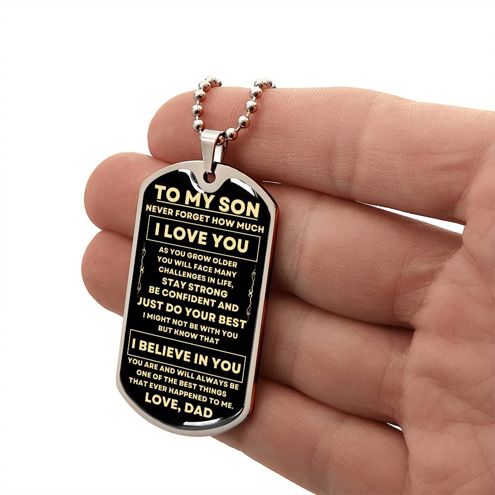 To My Son - Never Forget How Much I Love You, Love Dad - Dog Tag - Military Ball Chain