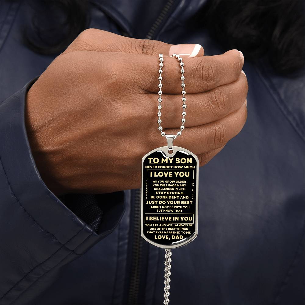 To My Son - Never Forget How Much I Love You, Love Dad - Dog Tag - Military Ball Chain