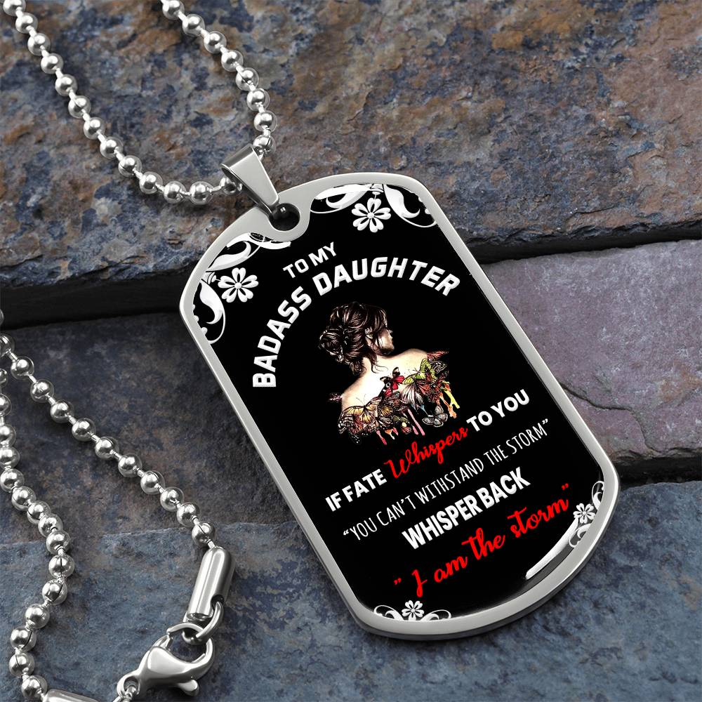 To My Badass Daughter, I Am The Storm - Dog Tag