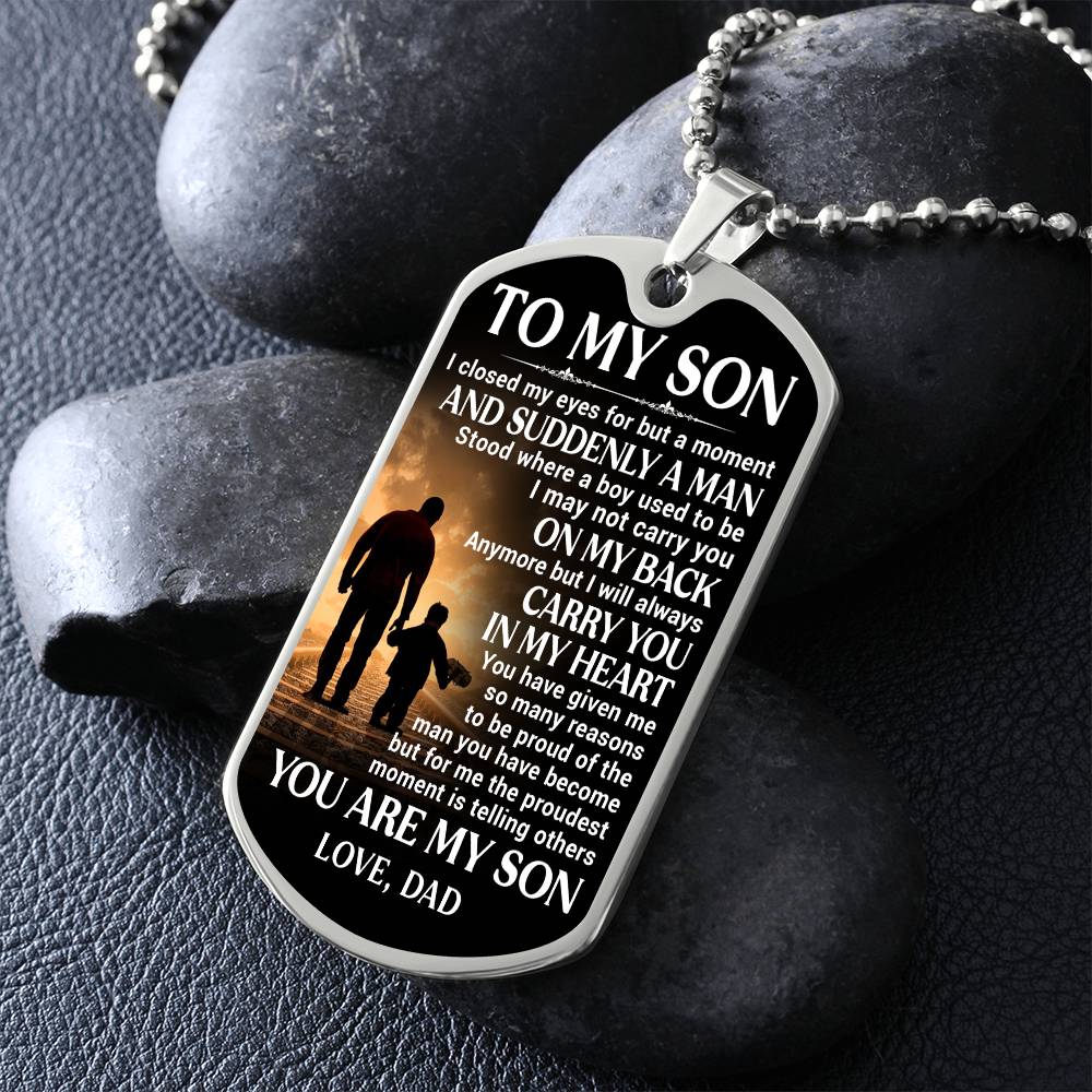 To My Son, Proud of The Man You Have Become, Love Dad - Dog Tag - Military Ball Chain