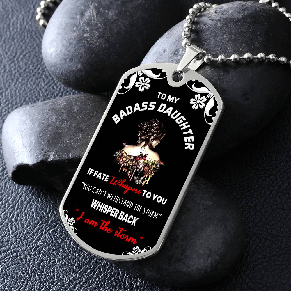 To My Badass Daughter, I Am The Storm - Dog Tag
