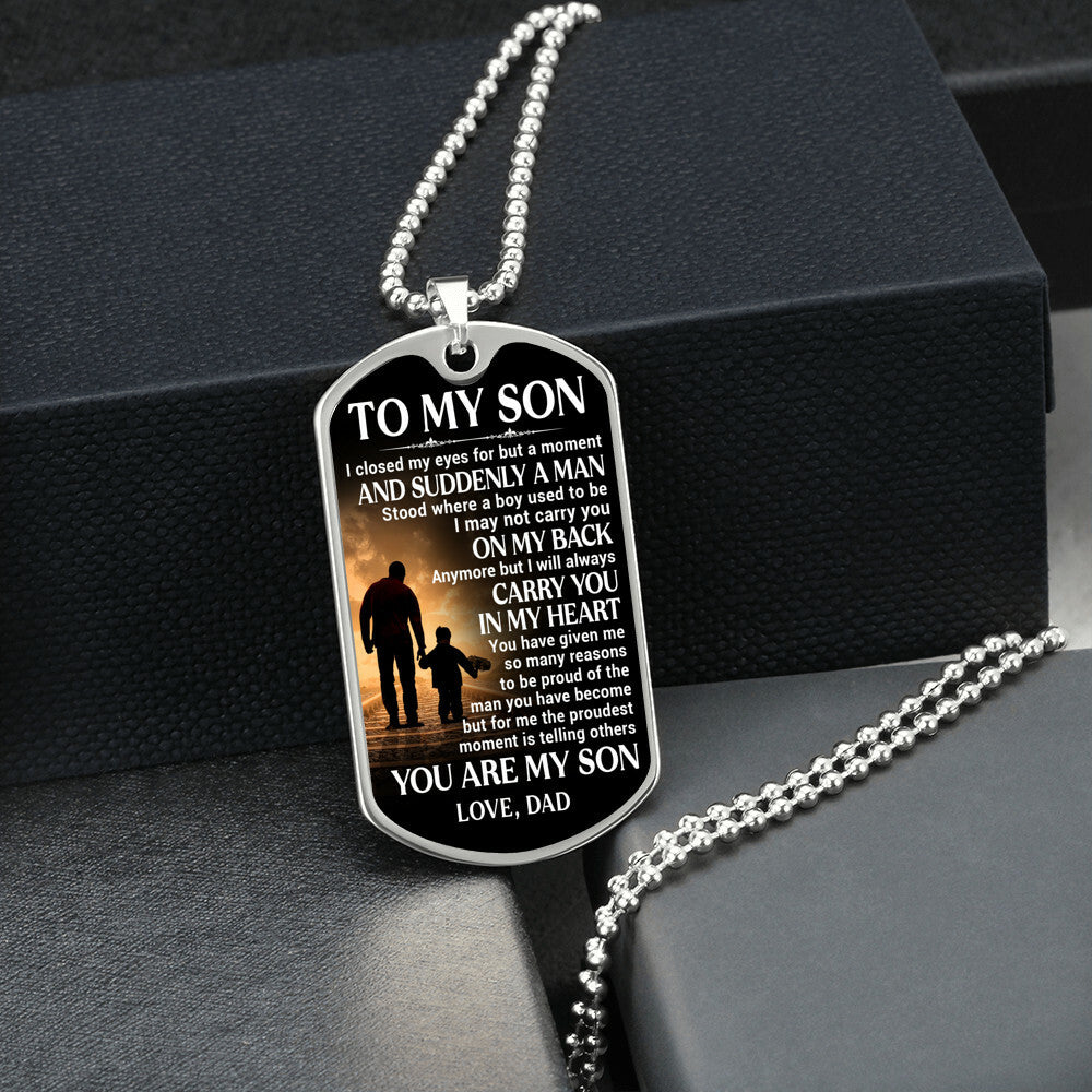 To My Son, Proud of The Man You Have Become, Love Dad - Dog Tag - Military Ball Chain