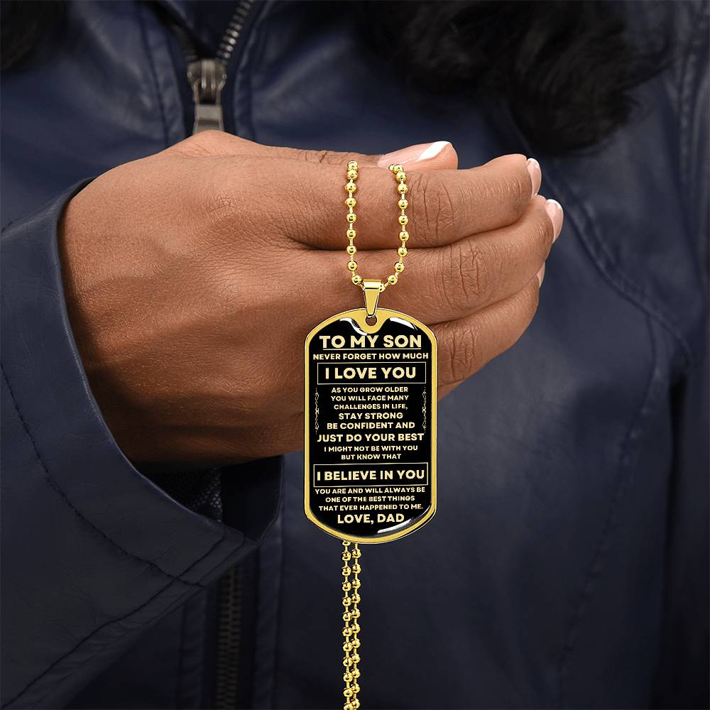 To My Son - Never Forget How Much I Love You, Love Dad - Dog Tag - Military Ball Chain