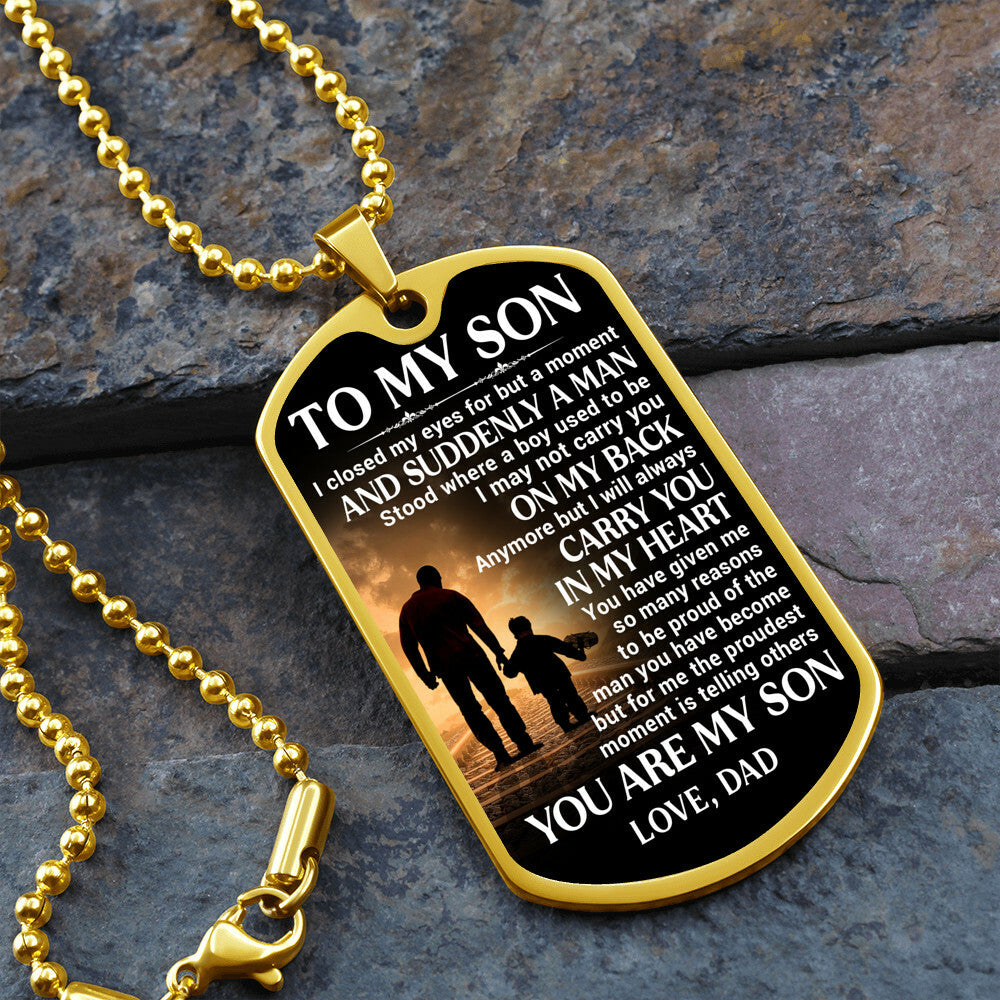 To My Son, Proud of The Man You Have Become, Love Dad - Dog Tag - Military Ball Chain