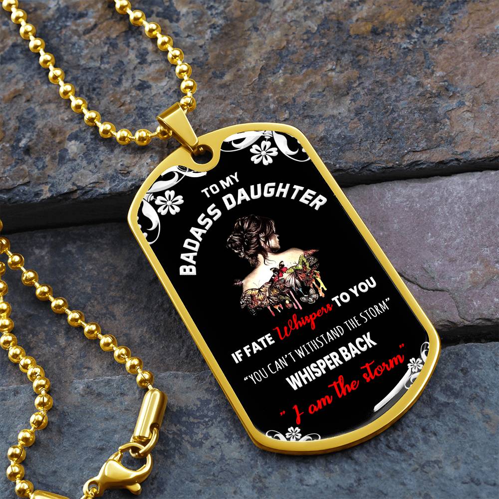 To My Badass Daughter, I Am The Storm - Dog Tag