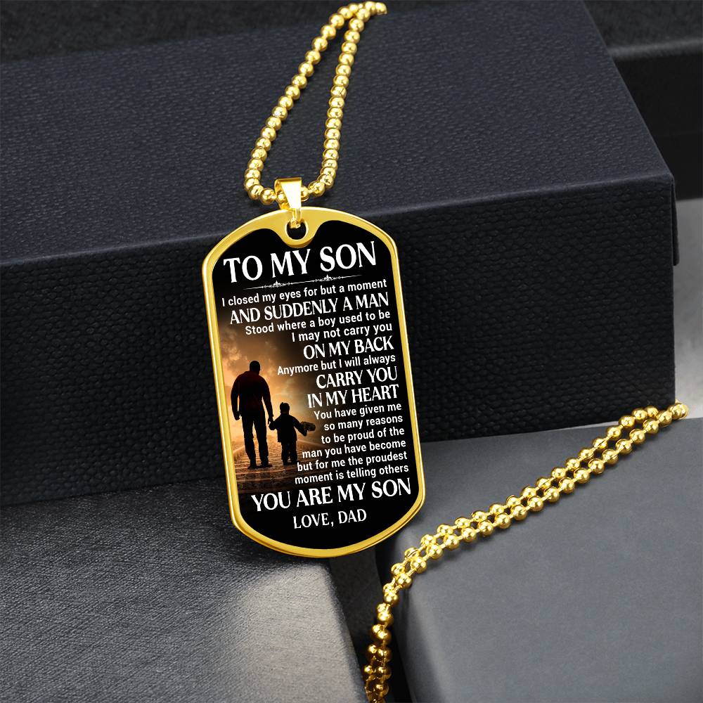 To My Son, Proud of The Man You Have Become, Love Dad - Dog Tag - Military Ball Chain