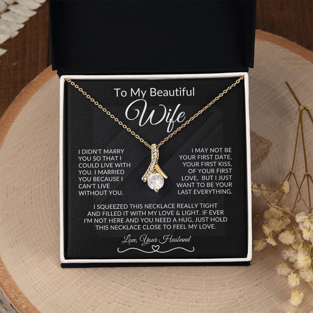To My Beautiful Wife, I Want To Be Your Last Everything - Alluring Necklace