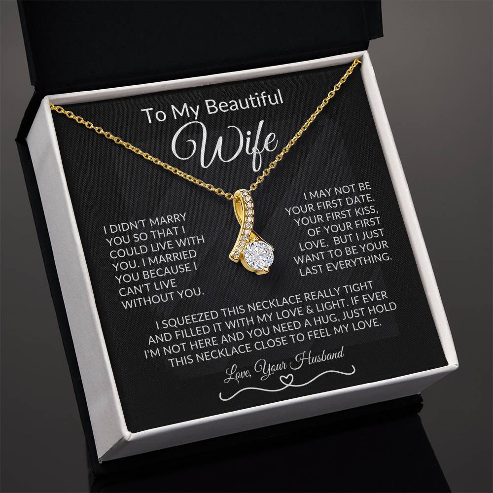 To My Beautiful Wife, I Want To Be Your Last Everything - Alluring Necklace