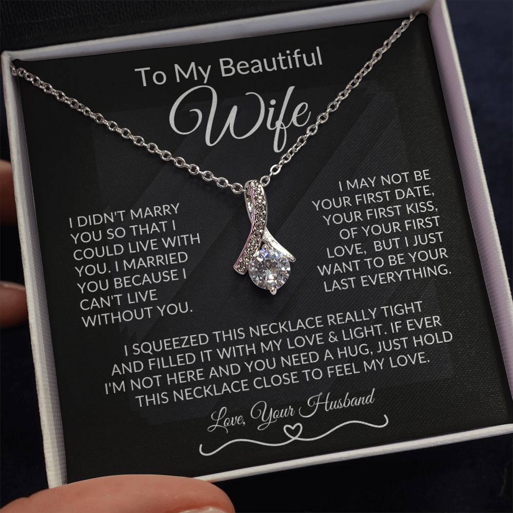 To My Beautiful Wife, I Want To Be Your Last Everything - Alluring Necklace