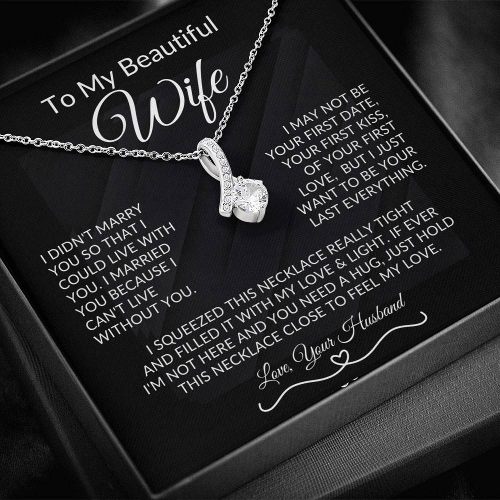 To My Beautiful Wife, I Want To Be Your Last Everything - Alluring Necklace
