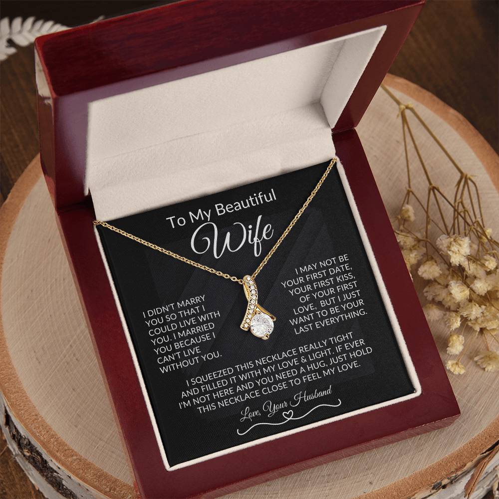 To My Beautiful Wife, I Want To Be Your Last Everything - Alluring Necklace