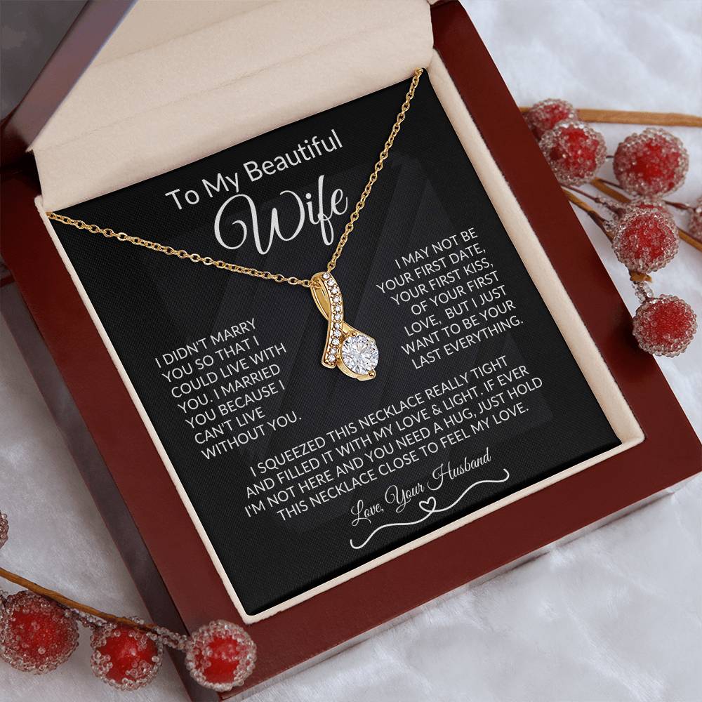 To My Beautiful Wife, I Want To Be Your Last Everything - Alluring Necklace