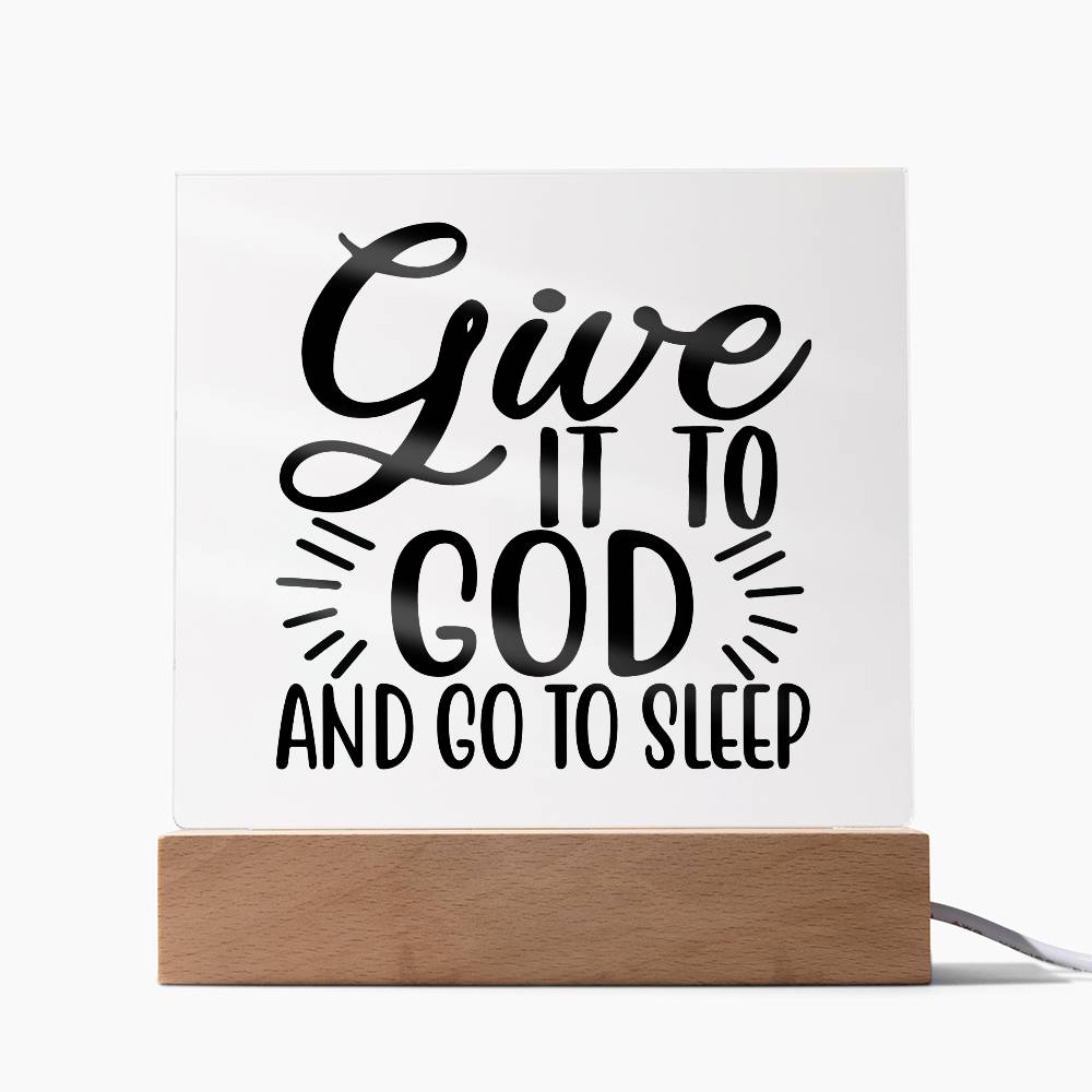 Give It To God and Go To Sleep Acrylic Plaque