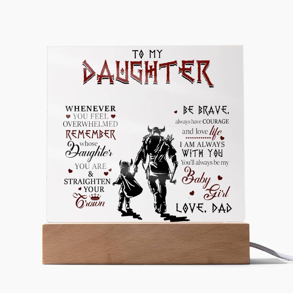 To My Daughter, Be Brave & Always Have Courage, Love Dad Acrylic Plaque