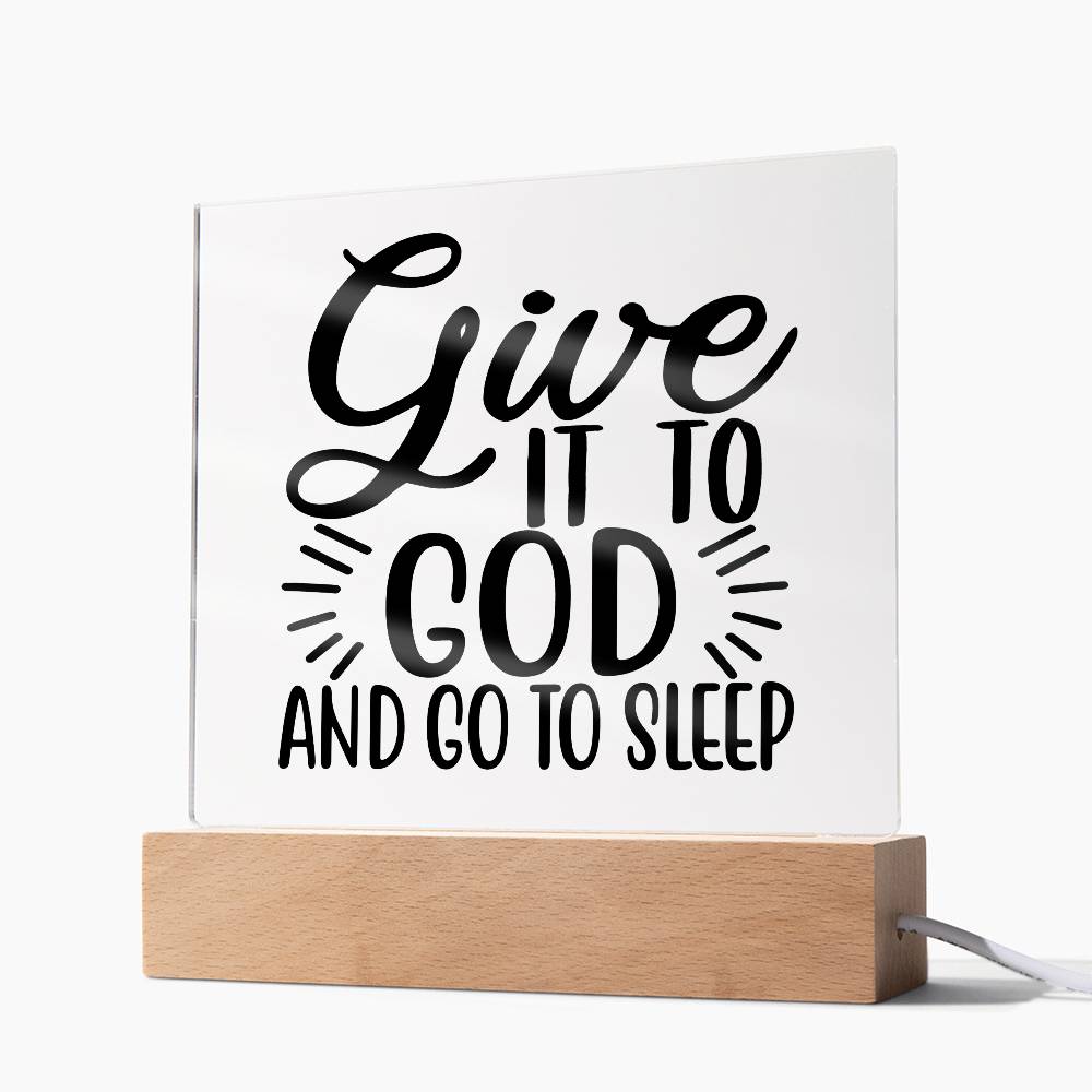 Give It To God and Go To Sleep Acrylic Plaque