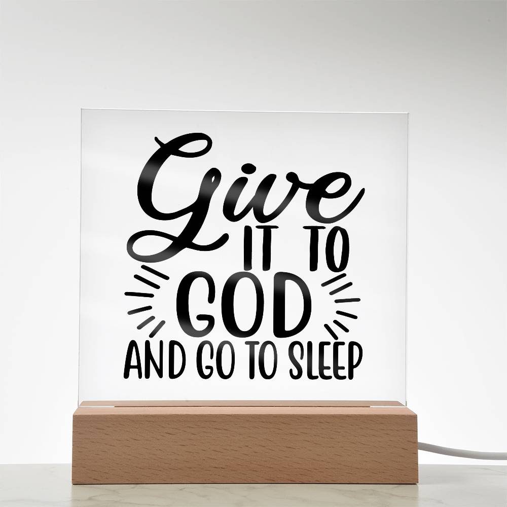 Give It To God and Go To Sleep Acrylic Plaque