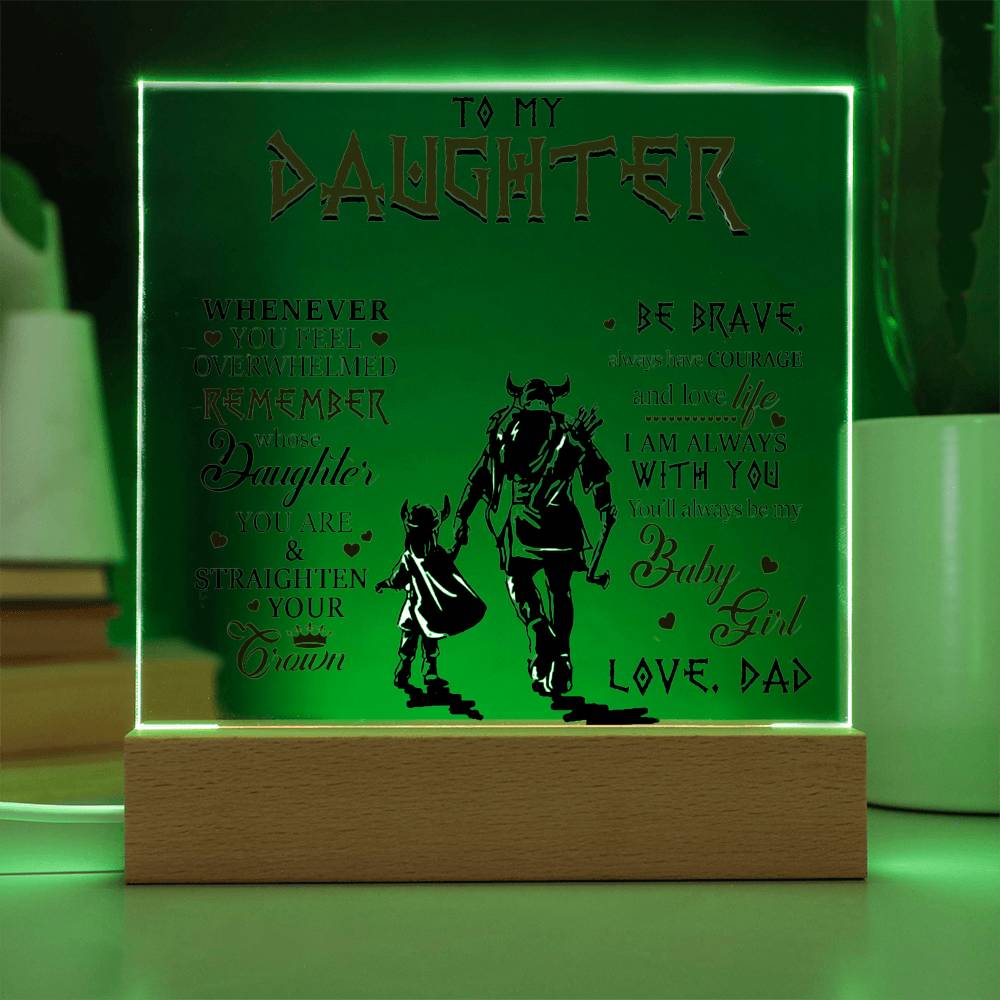 To My Daughter, Be Brave & Always Have Courage, Love Dad Acrylic Plaque