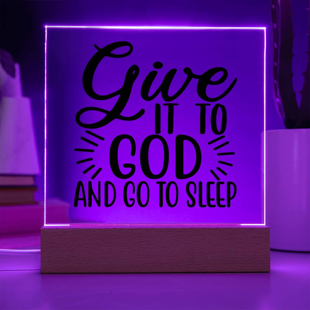 Give It To God and Go To Sleep Acrylic Plaque
