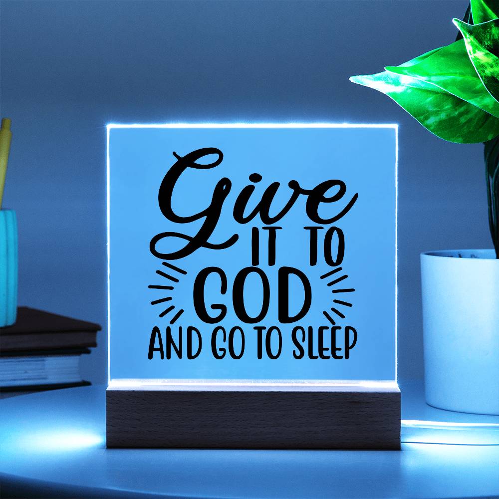Give It To God and Go To Sleep Acrylic Plaque