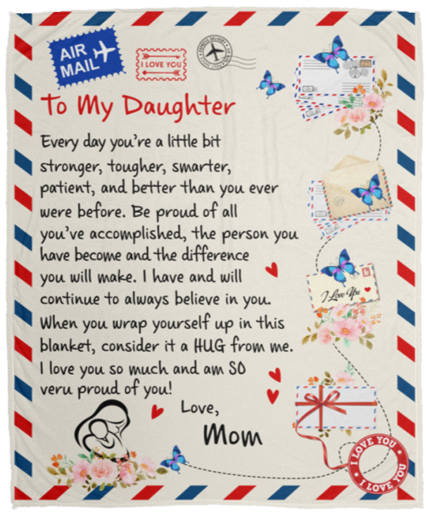 To My Daughter, Be Proud Of All You've Accomplished, Love Mom Blanket