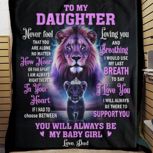 To My Daughter, Never Feel That You Are Alone, Love Dad Blanket