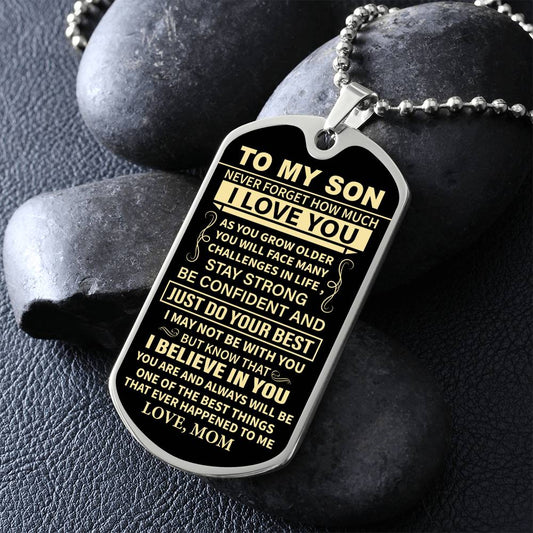 To My Son - Never Forget How Much I love You, Love Mom - Dog Tag - Military Ball Chain