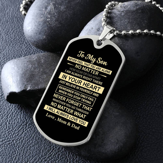 To My Son - Never Forget That You Are Alone, Love Mom & Dad - Dog Tag - Military Ball Chain