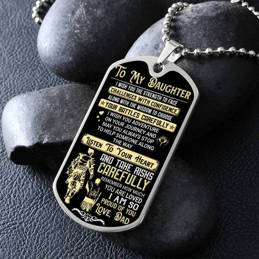 To My Daughter - I Wish You The Strength, Love Dad - Dog Tag - Military Ball Chain